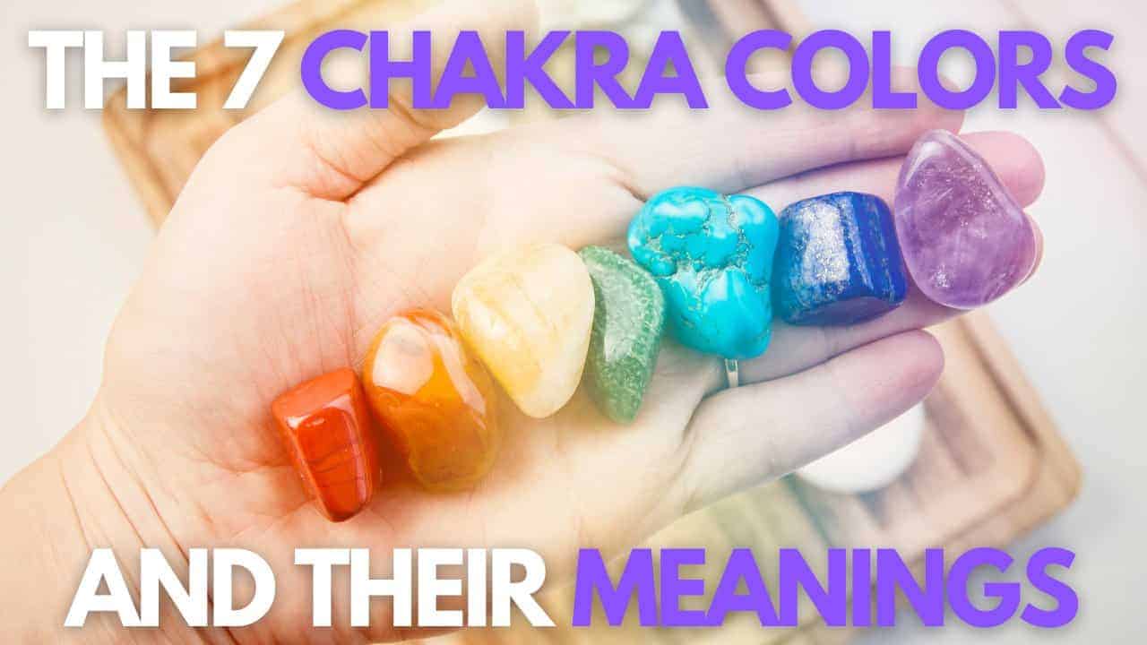 Chakra Colors: The 7 Chakra Colors and their Meaning - The Yoga Nomads